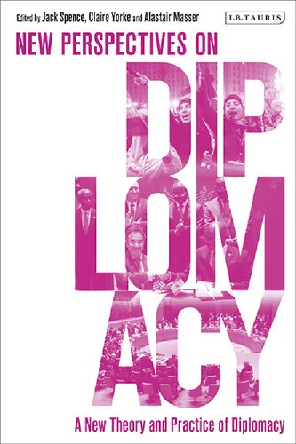 A New Theory And Practice Of Diplomacy New Perspectives On Diplomacy Jack Spence Claire Yorke Alastair Masser Editors