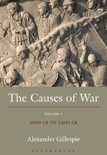The Causes Of War 1000 Ce To 1400 Ce Volume Ii 1000 Ce To 1400 Ce Alexander Gillespie