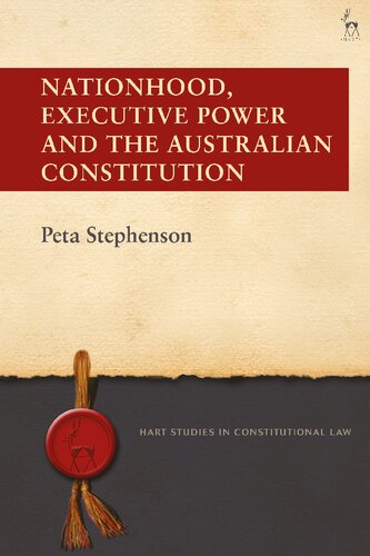 Nationhood Executive Power And The Australian Constitution Peta Stephenson