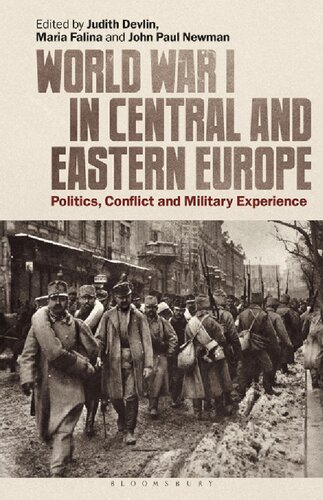 World War I In Central And Eastern Europe Politics Conflict And Military Experience Judith Devlin Maria Falina John Paul Newman Editors
