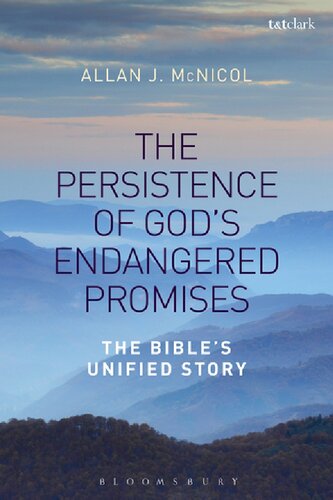 The Persistence Of Gods Endangered Promises The Bibles Unified Story Allan J Mcnicol