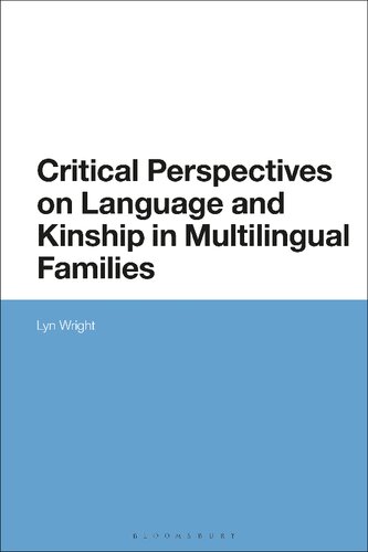 Critical Perspectives On Language And Kinship In Multilingual Families Eveyln Wright