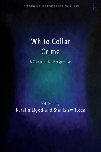 White Collar Crime A Comparative Perspective Katalin Ligeti Stanisaw Tosza Editors
