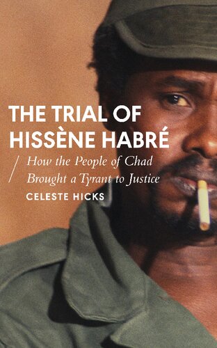 The Trial Of Hissne Habr How The People Of Chad Brought A Tyrant To Justice Celeste Hicks
