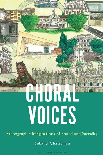 Choral Voices Ethnographic Imaginations Of Sound And Sacrality Sebanti Chatterjee Editor