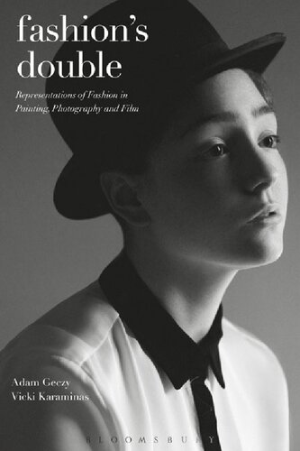 Fashions Double Representations Of Fashion In Painting Photography And Film Adam Geczy Vicki Karaminas