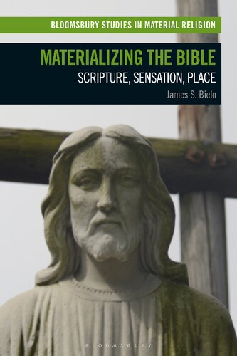 Materializing The Bible Scripture Sensation Place James S Bielo