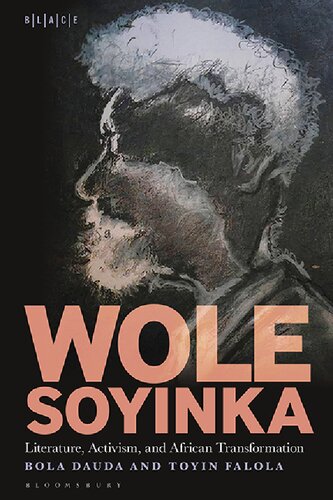 Wole Soyinka Literature Activism And African Transformation Bola Dauda Toyin Falola