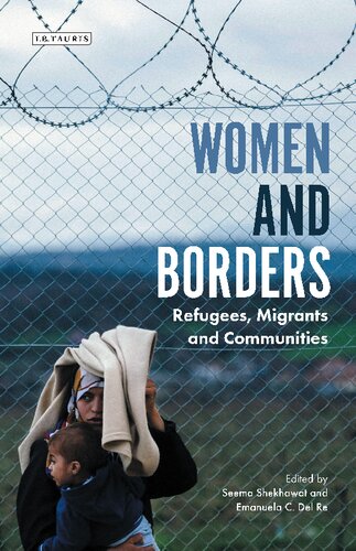 Women And Borders Refugees Migrants And Communities Seema Shekhawat Emanuela C Del Re Editors