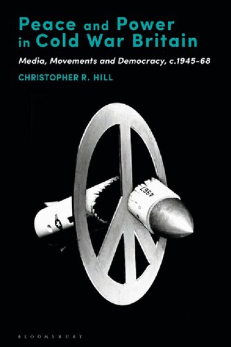 Peace And Power In Cold War Britain Media Movements And Democracy C194568 Christopher R Hill
