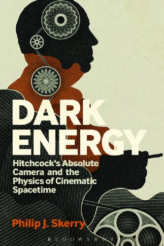 Dark Energy Hitchcocks Absolute Camera And The Physics Of Cinematic Spacetime Philip J Skerry