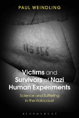 Victims And Survivors Of Nazi Human Experiments Science And Suffering In The Holocaust Paul Weindling