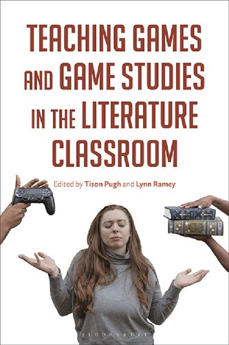 Teaching Games And Game Studies In The Literature Classroom Tison Pugh Lynn Ramey Editors