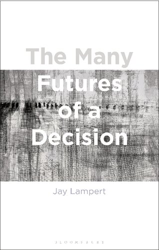 The Many Futures Of A Decision Jay Lampert
