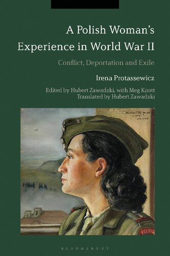 A Polish Womans Experience In World War Ii Conflict Deportation And Exile Irena Protassewicz Hubert Zawadzki Meg Knott Editors