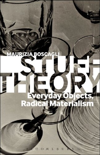 Stuff Theory Everyday Objects Radical Materialism Maurizia Boscagli