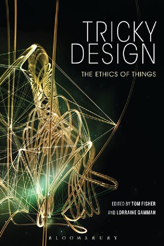 Tricky Design The Ethics Of Things Tom Fisher Lorraine Gamman Editors