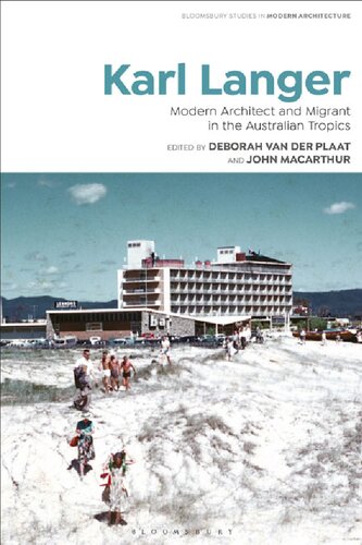 Karl Langer Modern Architect And Migrant In The Australian Tropics Deborah Van Der Plaat