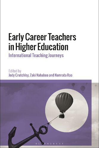 Early Career Teachers In Higher Education International Teaching Journeys Jody Crutchley Zaki Nahaboo Namrata Rao Editors