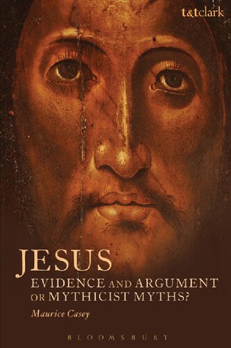 Jesus Evidence And Argument Or Mythicist Myths Maurice Casey