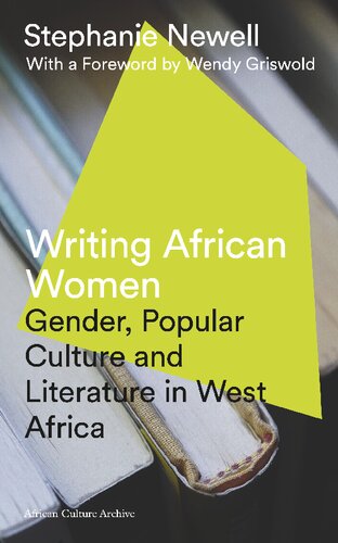 Writing African Women Gender Popular Culture And Literature In West Africa Stephanie Newell