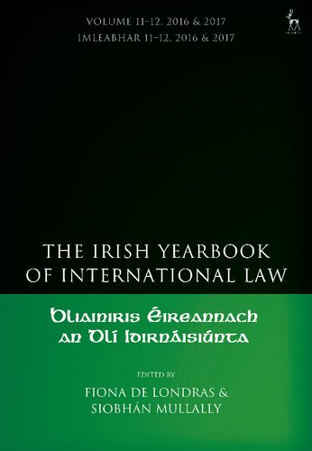 Bliainiris Ireannach An Dl Idirnisinta The Irish Yearbook Of International Law Volume 1112 20162017 Fiona De Londras Siobhn Mullally Editors