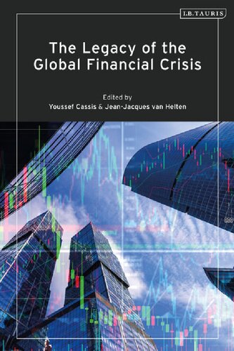 The Legacy Of The Global Financial Crisis Youssef Cassis Jeanjacques Van Helten Editors