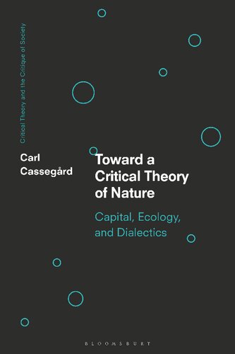 Toward A Critical Theory Of Nature Capital Ecology And Dialectics Carl Cassegrd