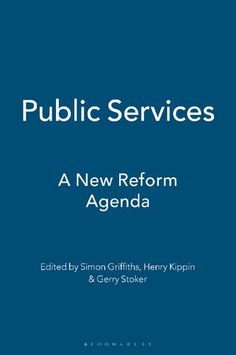 Public Services A New Reform Agenda Henry Kippin Gerry Stoker Simon Griffiths Editors