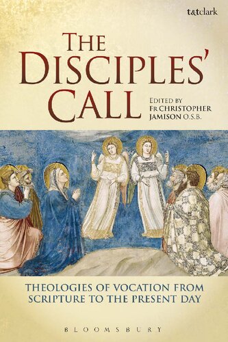 The Disciples Call Theologies Of Vocation From Scripture To The Present Day Osb Christopher Jamison