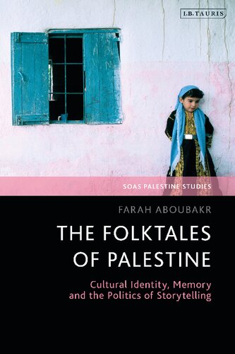 The Folktales Of Palestine Cultural Identity Memory And The Politics Of Storytelling Farah Aboubakr
