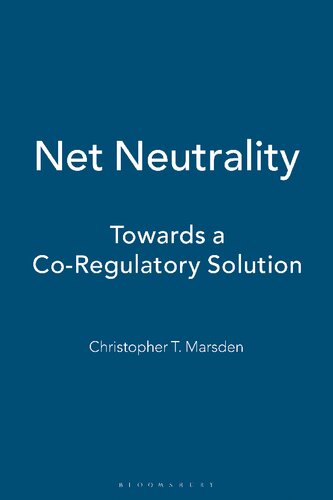 Net Neutrality Towards A Coregulatory Solution Christopher T Marsden