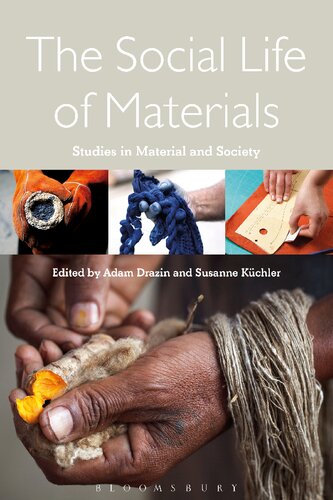 The Social Life Of Materials Studies In Materials And Society Adam Drazin Susanne Kchler Editors