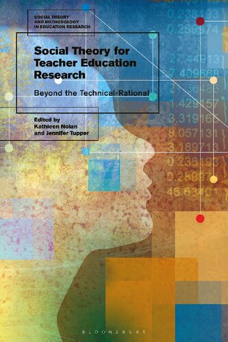 Social Theory For Teacher Education Research Beyond The Technicalrational Kathleen Nolan Jennifer Tupper Editors