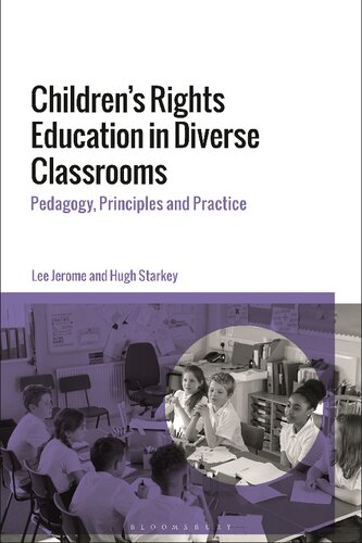Childrens Rights Education In Diverse Classrooms Pedagogy Principles And Practice Lee Jerome Hugh Starkey