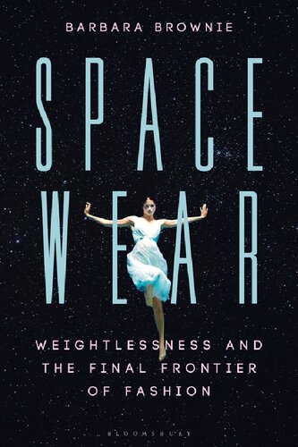 Spacewear Weightlessness And The Final Frontier Of Fashion Barbara Brownie