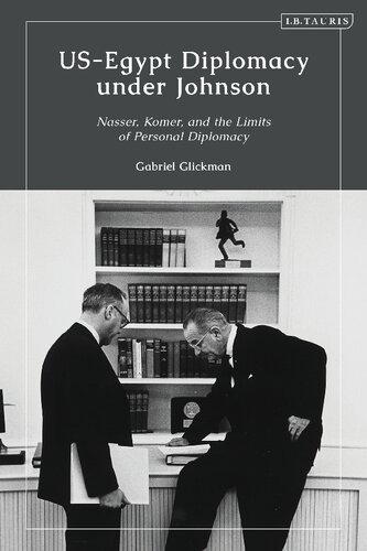 Usegypt Diplomacy Under Johnson Nasser Komer And The Limits Of Personal Diplomacy Gabriel Glickman