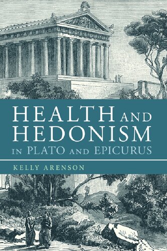Health And Hedonism In Plato And Epicurus Kelly Arenson