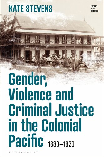Gender Violence And Criminal Justice In The Colonial Pacific 18801920 Kate Stevens