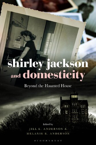 Shirley Jackson And Domesticity Beyond The Haunted House Jill E Anderson Melanie R Anderson Editors