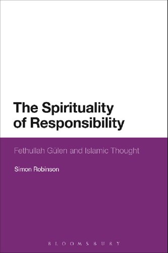 The Spirituality Of Responsibility Fethullah Glen And Islamic Thought Simon Robinson