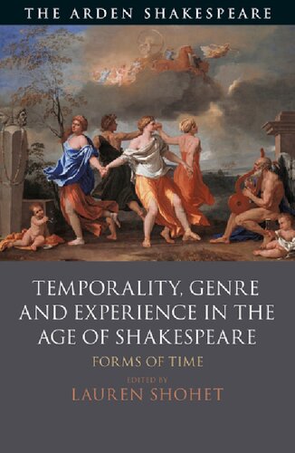 Temporality Genre And Experience In The Age Of Shakespeare Forms Of Time Lauren Shohet Editor