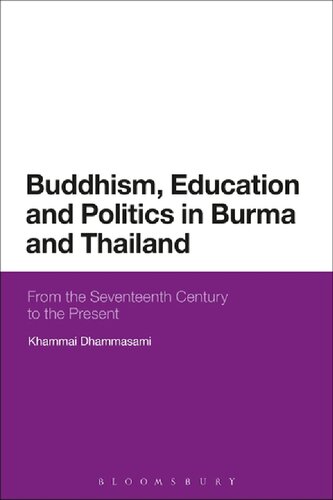 Buddhism Education And Politics In Burma And Thailand From The Seventeenth Century To The Present Khammai Dhammasami