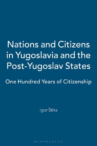 Nations And Citizens In Yugoslavia And The Postyugoslav States One Hundred Years Of Citizenship Igor Tiks