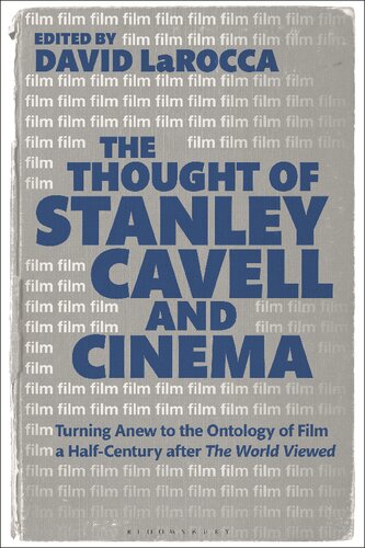 The Thought Of Stanley Cavell And Cinema Turning Anew To The Ontology Of Film A Halfcentury After The World Viewed David Larocca