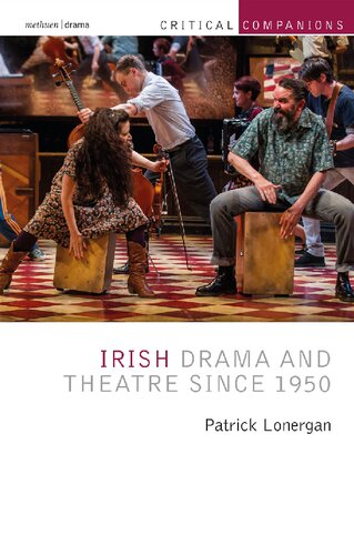 Irish Drama And Theatre Since 1950 Patrick Lonergan