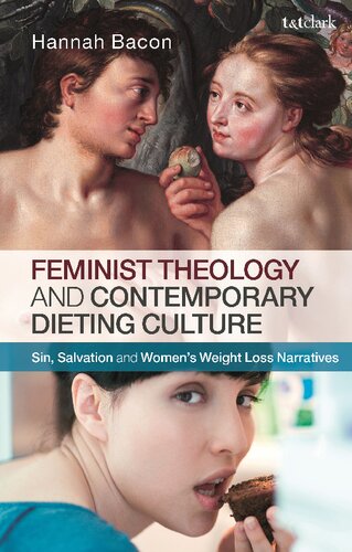 Feminist Theology And Contemporary Dieting Culture Sin Salvation And Womens Weight Loss Narratives Hannah Bacon