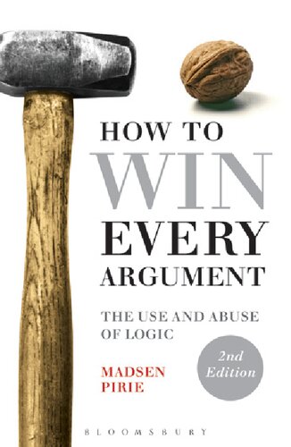 How To Win Every Argument The Use And Abuse Of Logicsecond Edition Madsen Pirie