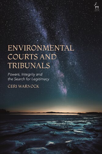 Environmental Courts And Tribunals Powers Integrity And The Search For Legitimacy Ceri Warnock