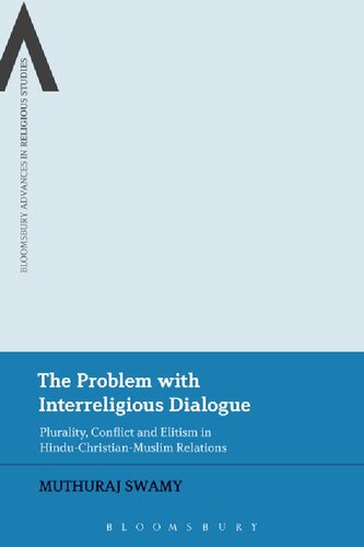 The Problem With Interreligious Dialogue Plurality Conflict And Elitism In Hinduchristianmuslim Relations Muthuraj Swamy